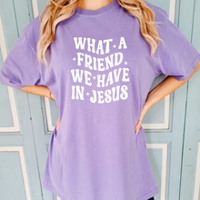 Load image into Gallery viewer, What A Friend We Have In Jesus Tee - Multiple Colors
