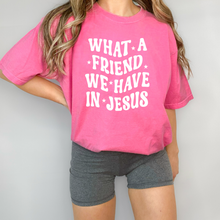 Load image into Gallery viewer, What A Friend We Have In Jesus Tee - Multiple Colors
