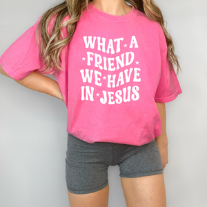 What A Friend We Have In Jesus Tee - Multiple Colors