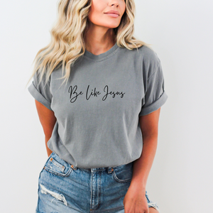 Be Like Jesus Tee (Multiple Colors)