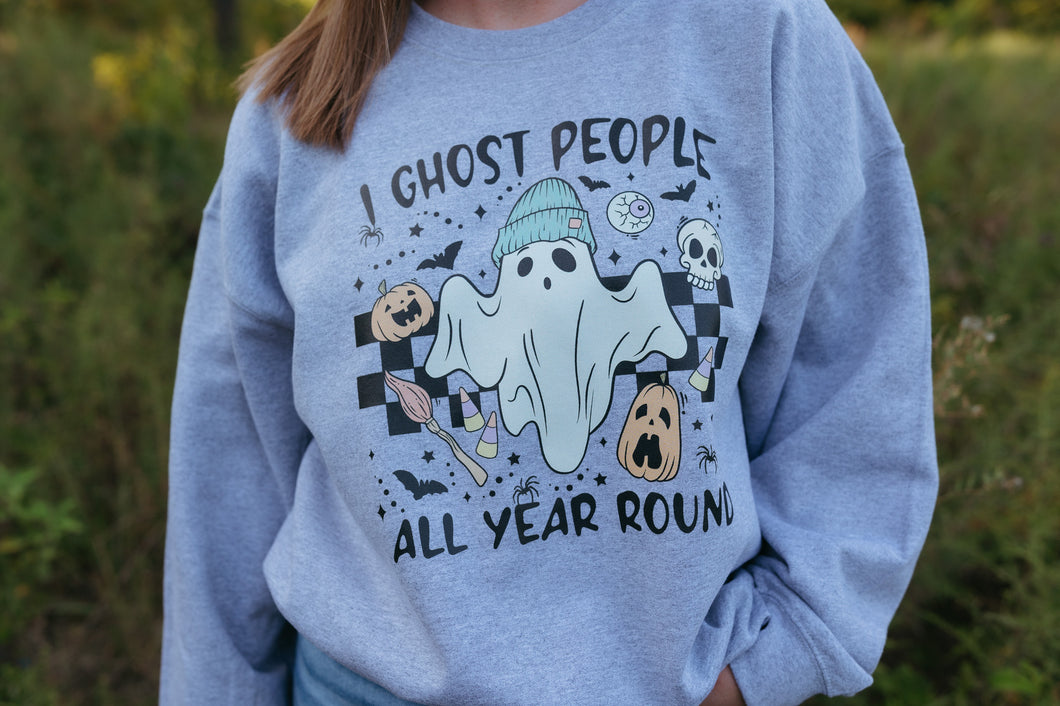 I Ghost People All Year Round Sweatshirt (Multiple Color Options)