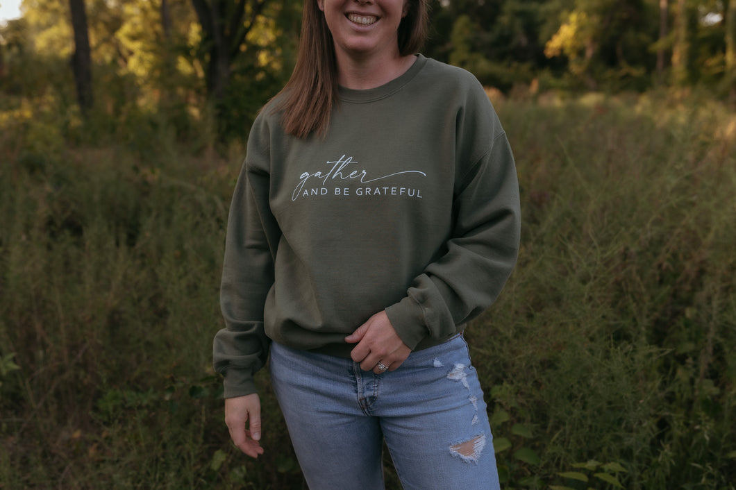 Gather and Be Grateful Sweatshirt (Multiple Color Options)