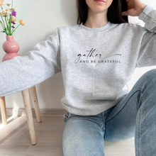 Load image into Gallery viewer, Gather and Be Grateful Sweatshirt (Multiple Color Options)
