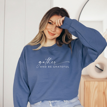 Load image into Gallery viewer, Gather and Be Grateful Sweatshirt (Multiple Color Options)
