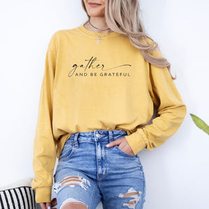 Gather and Be Grateful LONG SLEEVE tee