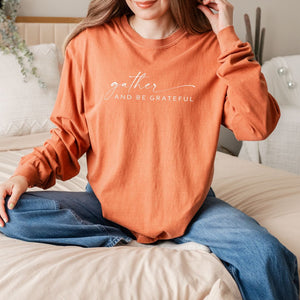 Gather and Be Grateful LONG SLEEVE tee