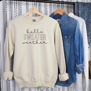 Hello Sweater Weather Sweatshirt (Multiple Color Options)