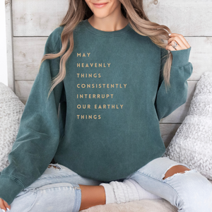 Let Heavenly Things - Pigment dyed Sweatshirt