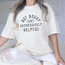 Load image into Gallery viewer, Not Bossy Just Aggressively Helpful Tee (Multiple Colors)
