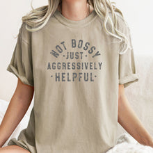 Load image into Gallery viewer, Not Bossy Just Aggressively Helpful Tee (Multiple Colors)
