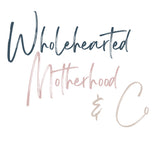 Wholehearted Motherhood and Co.