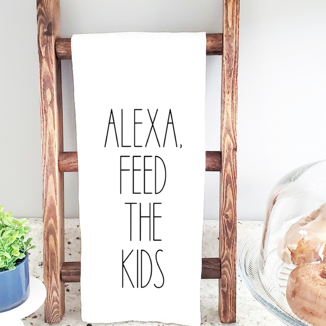 Alexa Feed The Kids Tea Towel