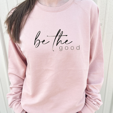 Load image into Gallery viewer, Be The Good LIGHTWEIGHT Sweatshirt (Multiple Color Options)
