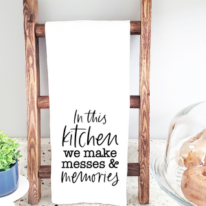 In This Kitchen We Make Messes and Memories Tea Towel