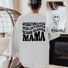 Load image into Gallery viewer, Overstimulated, Over Caffeinated, Beyond Blessed Mama Sweatshirt (Multiple Color Options)
