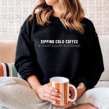 Load image into Gallery viewer, Sipping Cold Coffee and Counting My Blessings - Classic Sweatshirt (Multiple Color Options)
