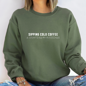 Sipping Cold Coffee and Counting My Blessings - Classic Sweatshirt (Multiple Color Options)