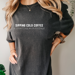 Sipping Cold Coffee and Counting My Blessings Tee - Multiple Color Options